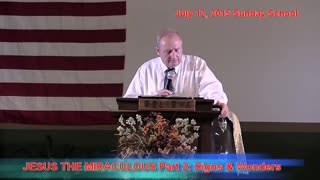 July 12 2015 THE MIRACLES OF JESUS PART 3 Signs & Wonders - Pastor Chuck Kennedy
