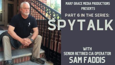 Live! GRACETIMETV PRESENTS SPYTALK part 6 with Sam Faddis, Senior Retired CIA Operator