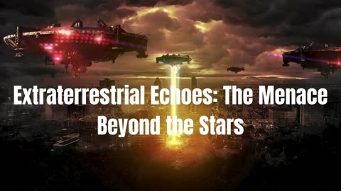Extraterrestrial Echoes: The Menace Beyond the Stars