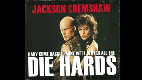 Jackson Cremshaw - Baby Come Back To Mine, We'll Watch All The Die Hards