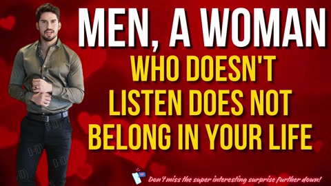 Men, A Woman Who Doesn't Listen Does Not Belong In Your Life