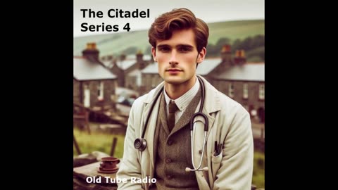 The Citadel Series 4 by AJ Cronin. BBC RADIO DRMA