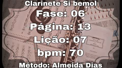 Fase: 06 Página: 13 Lição: 07 - Clarinete Si bemol [70 bpm]