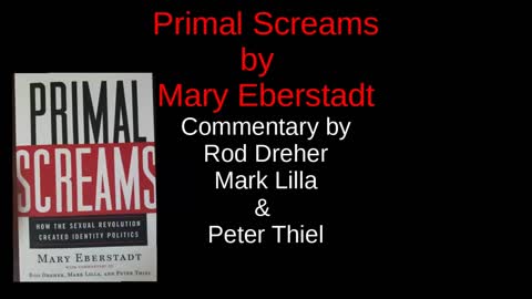 Primal Screams, How the Sexual Revolution Created Identity Politics, A Review