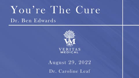 You're The Cure, August 29, 2022 - Dr. Ben Edwards with Dr. Caroline Leaf
