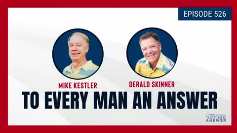 Episode 526 - Pastor Mike Kestler and Pastor Derald Skinner on To Every Man An Answer