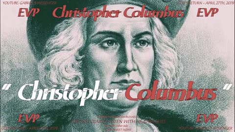 EVP Explorer Christopher Columbus States His Name And More Afterlife Spirit Communication