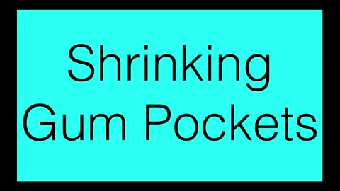 Shrinking Gum Pockets