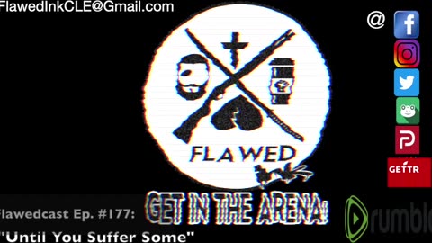 Flawedcast Ep. #177: "Until You Suffer Some"