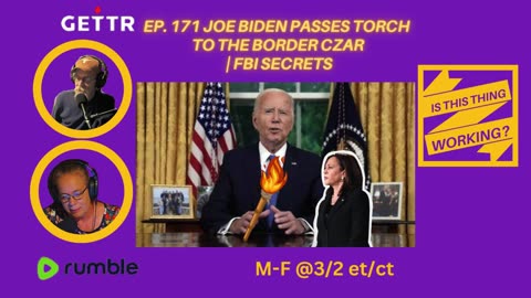 Ep. 171 JOE BIDEN PASSES TORCH TO THE BORDER CZAR | FBI SECRETS