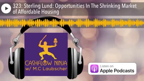 Sterling Lund Shares Opportunities In The Shrinking Market of Affordable Housing