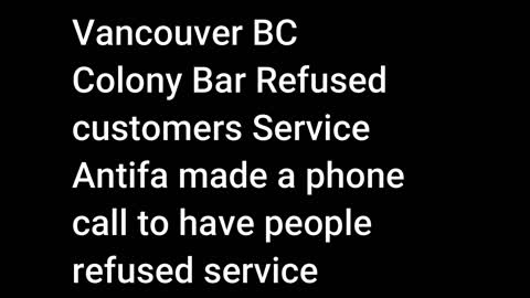 colony bar Vancouver Refuses customer service and Antifa Makes call to refuse service to customers