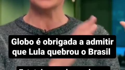Globo é obrigada a admitir que Lula quebrou o Brasil