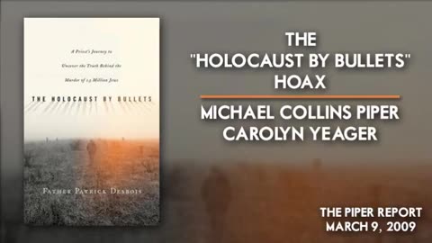 The "Holocaust by Bullets" Hoax. Michael Collins Piper with Carolyn Yaeger