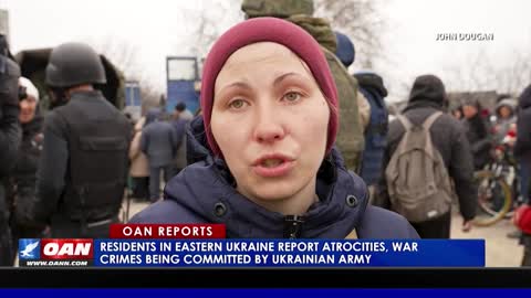 Residents in Eastern Ukraine report atrocities, war crimes being committed by Ukrainian army