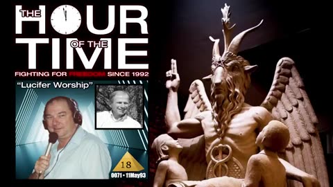 THE HOUR OF THE TIME #0071 MYSTERY BABYLON #18 - LUCIFER WORSHIP