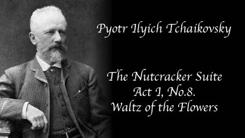 Tchaikovsky - The Nutcracker Suite - Act I, No.8. Waltz of the Flowers