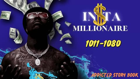 Insta Millionaire Episode 1011-1080 | Addicted Story Book