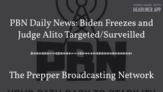 Biden Freezes/ Alito Targeted and Surveilled