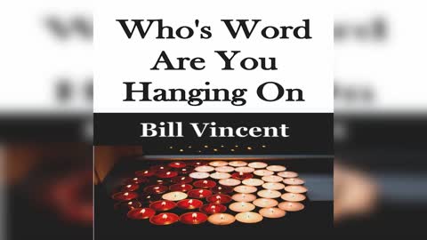 Who's Word Are You Hanging On by Bill Vincent