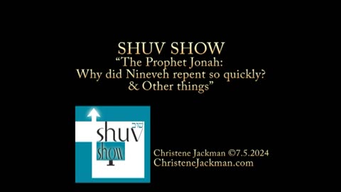 2024 Shuv Show: “The Prophet Jonah: Why did Nineveh repent so quickly?”