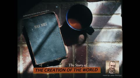 The Creation Story-read by Jake Phillips from the AV Bible
