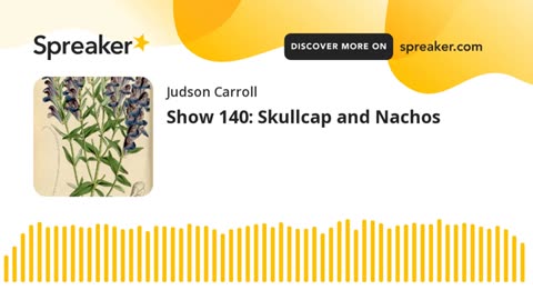 Show 140: Skullcap and Nachos