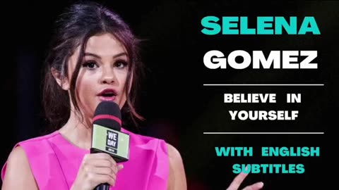Selena Gomez_ Believe in Yourself _ Motivational Speech with English Subtitles.mp4