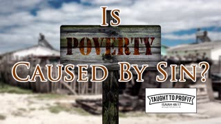 Poverty Is A Sin That Is Caused By Sin？ Is It A Sin To Be Poor？