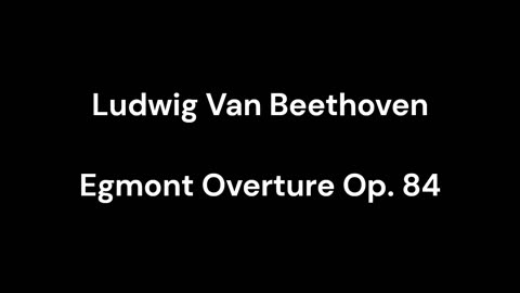 Beethoven - Egmont Overture Op. 84