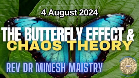 THE BUTTERFLY EFFECT & CHAOS THEORY (Sermon: 4 August 2024) - Rev Dr Minesh Maistry