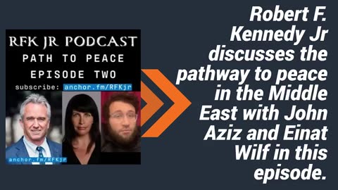 Robert F. Kennedy Jr: The path way to peace in the Middle East with John Aziz and Einat Wilf