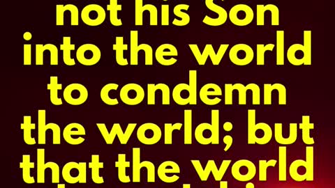 JESUS SAID... For God sent not his Son into the world to condemn the world