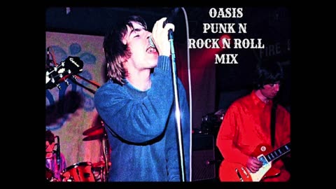 OASIS PUNK N ROCK N ROLL MIX liam gallagher noel gallagher britpop