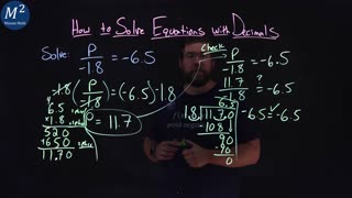 How to Solve Equations with Decimals | p/(-1.8)=-6.5 | Part 4 of 4 | Minute Math