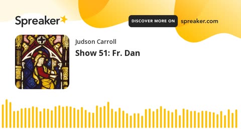 Show 51: Fr. Dan
