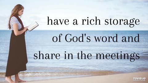 have a rich storage of God's word and share in the meetings