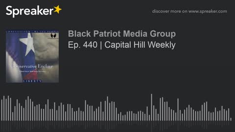 Ep. 440 _ Capital Hill Weekly