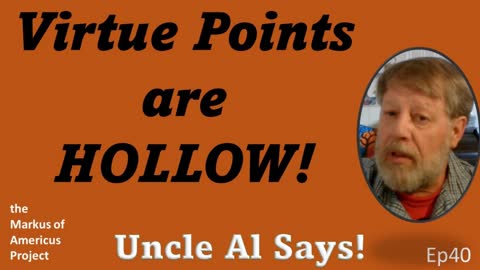 Virtue Points are HOLLOW! - Uncle Al Says! ep40