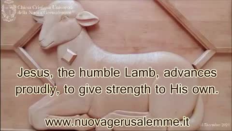 23/01/21 Jesus, the humble Lamb, advances proudly, to give strength to His own.