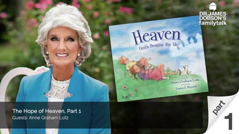 The Hope of Heaven - Part 1 with Guest Anne Graham Lotz