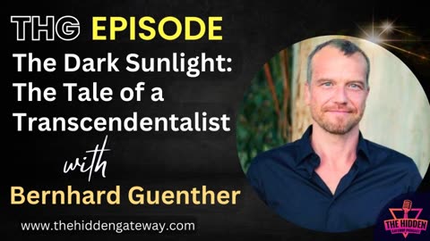 THG Episode: The Dark Sunlight: The Tale of a Transcendentalist with Bernhard Guenther.