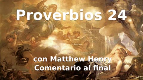 📖🕯 Santa Biblia - Proverbios 24 con Matthew Henry Comentario al final.