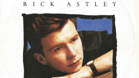 Rick Astley --- Never Gonna Give You Up