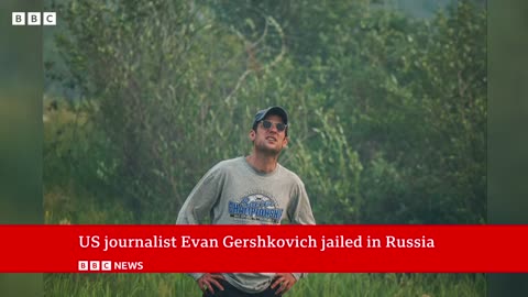 US journalist Evan Gershkovich jailed in Russia | BBC News