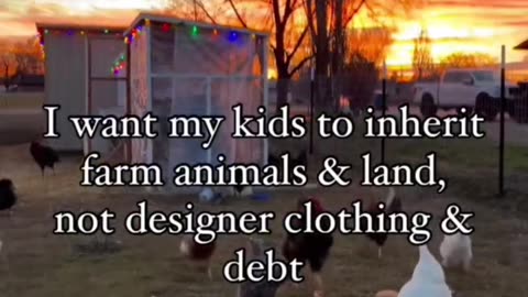 I want my kids to inherit farm animals not debt