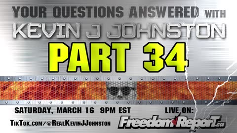 Your Questions Answered Part 34 with Kevin J Johnston - Monday March 11 9PM EST