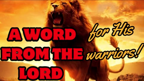 A WORD FROM THE LORD FOR HIS WARRIORS!