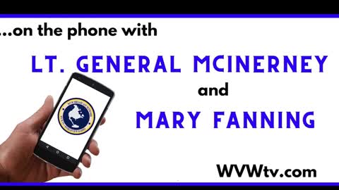 WVW interview with Lt Gen Mcenerny and Mary Fanning