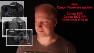 New canon firmware update 24p canon 90D EOS RP G7X cybershot III